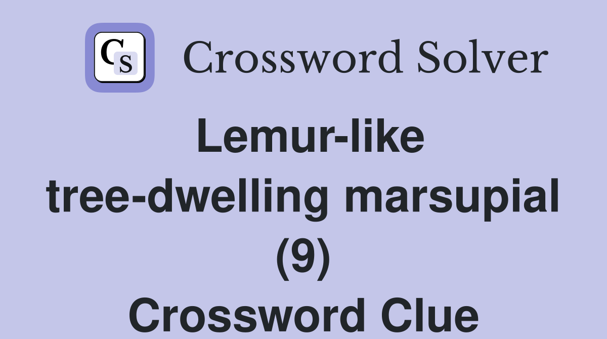 Lemur-like tree-dwelling marsupial (9) Crossword Clue