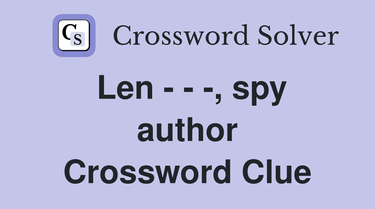 Len - - -, spy author Crossword Clue