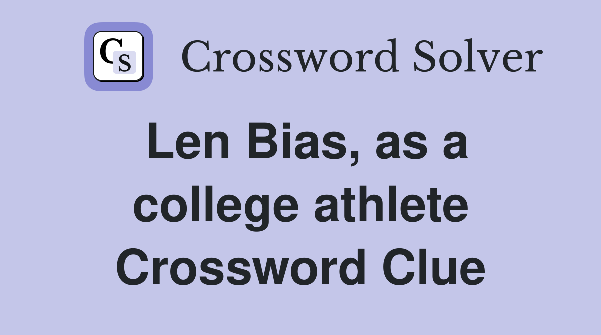 Len Bias, as a college athlete Crossword Clue