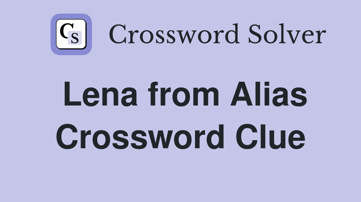 Lena from Alias Crossword Clue