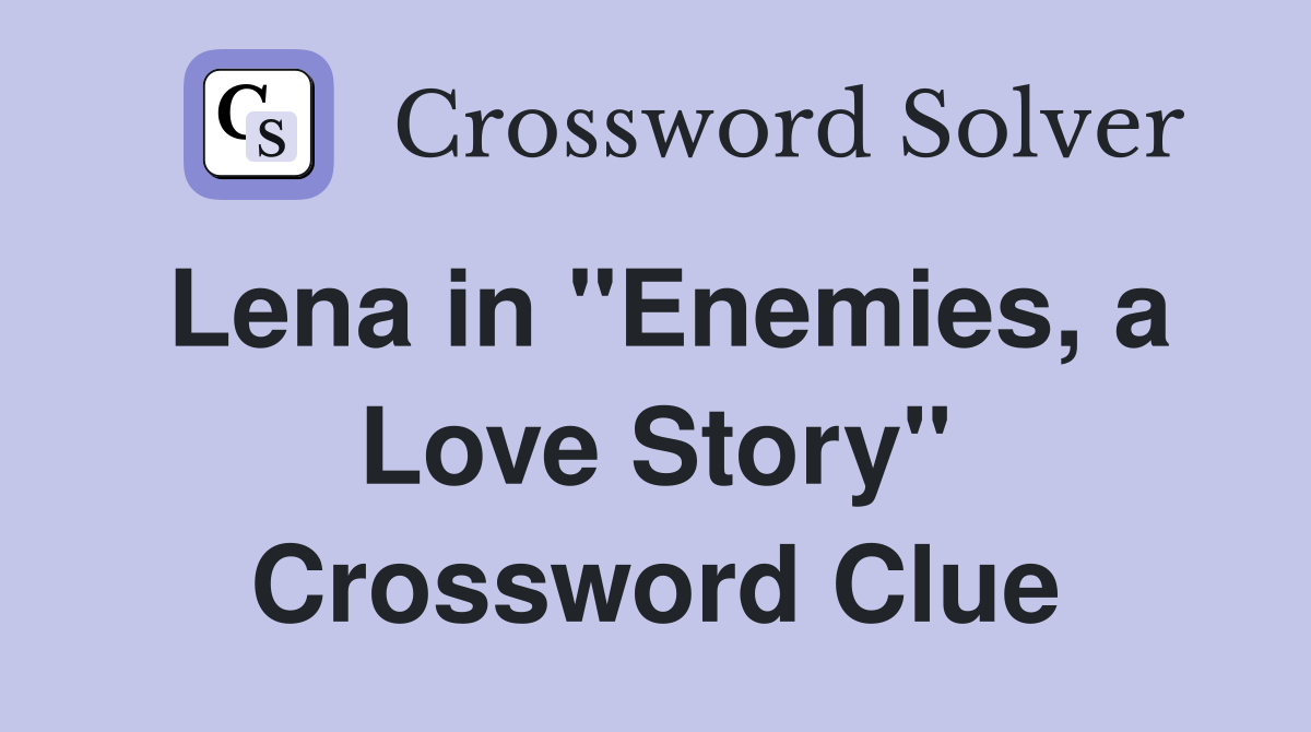 Lena in "Enemies, a Love Story" Crossword Clue