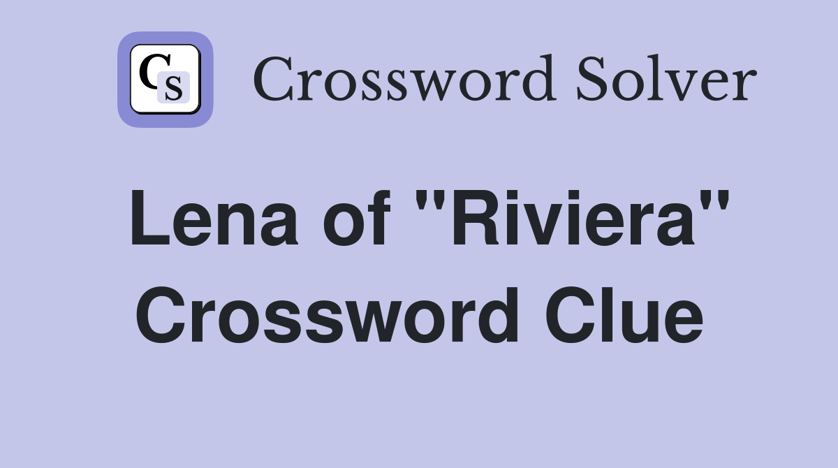 Lena of "Riviera" Crossword Clue