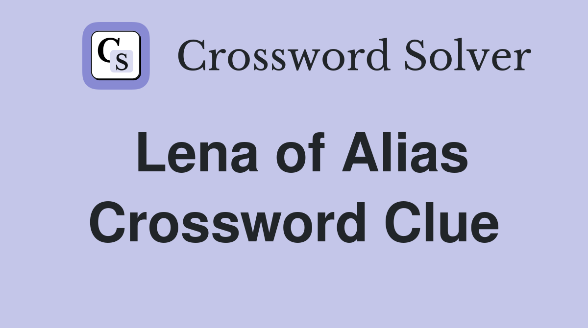 Lena of Alias Crossword Clue