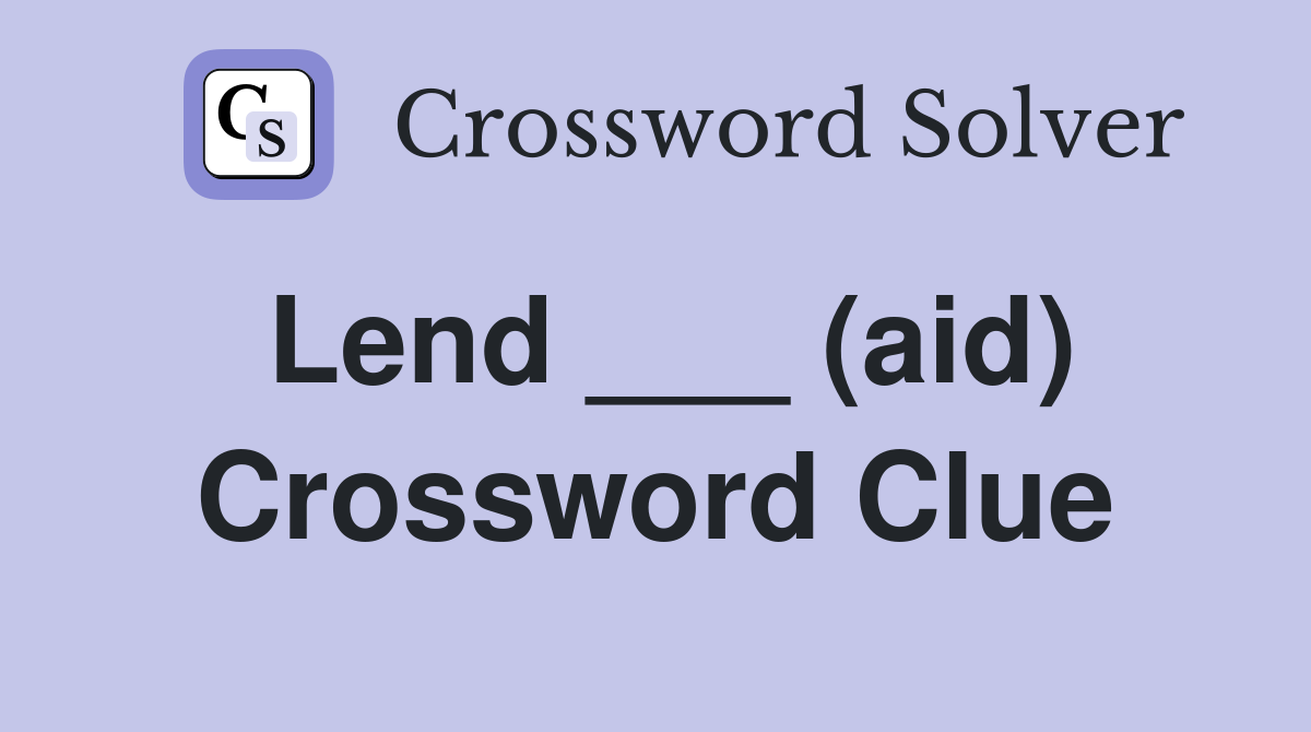 Lend ___ (aid) Crossword Clue