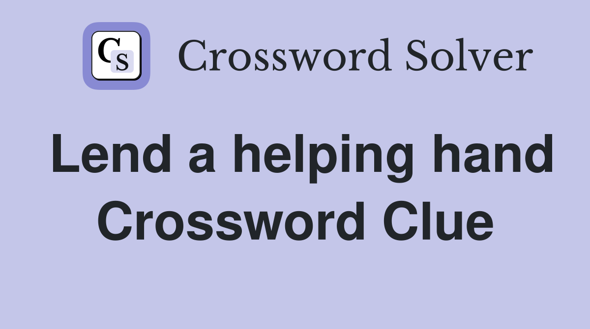 Lend a helping hand Crossword Clue