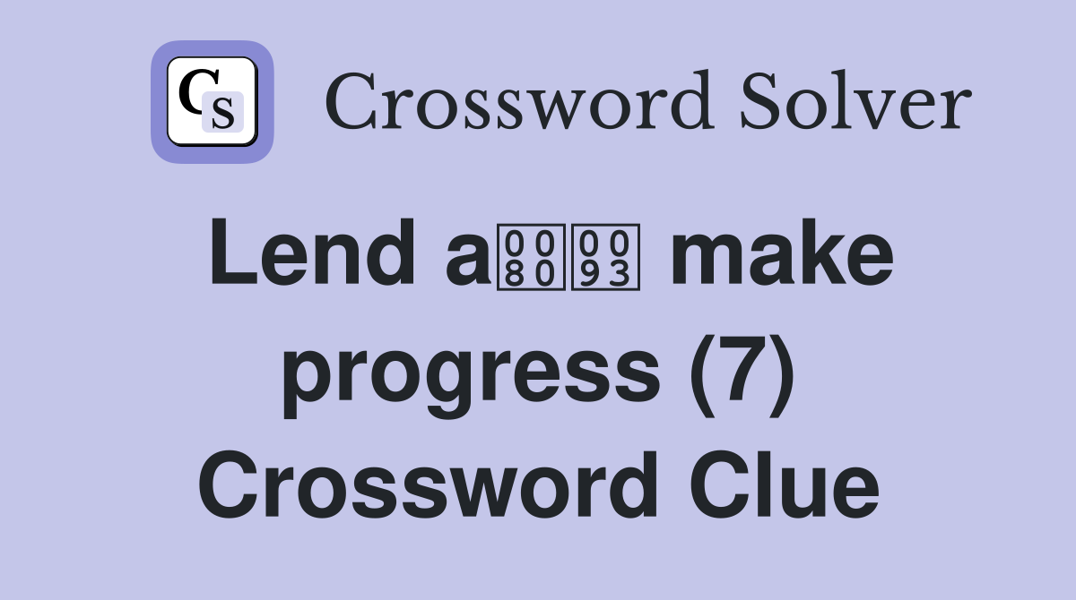 Lend a make progress (7) Crossword Clue