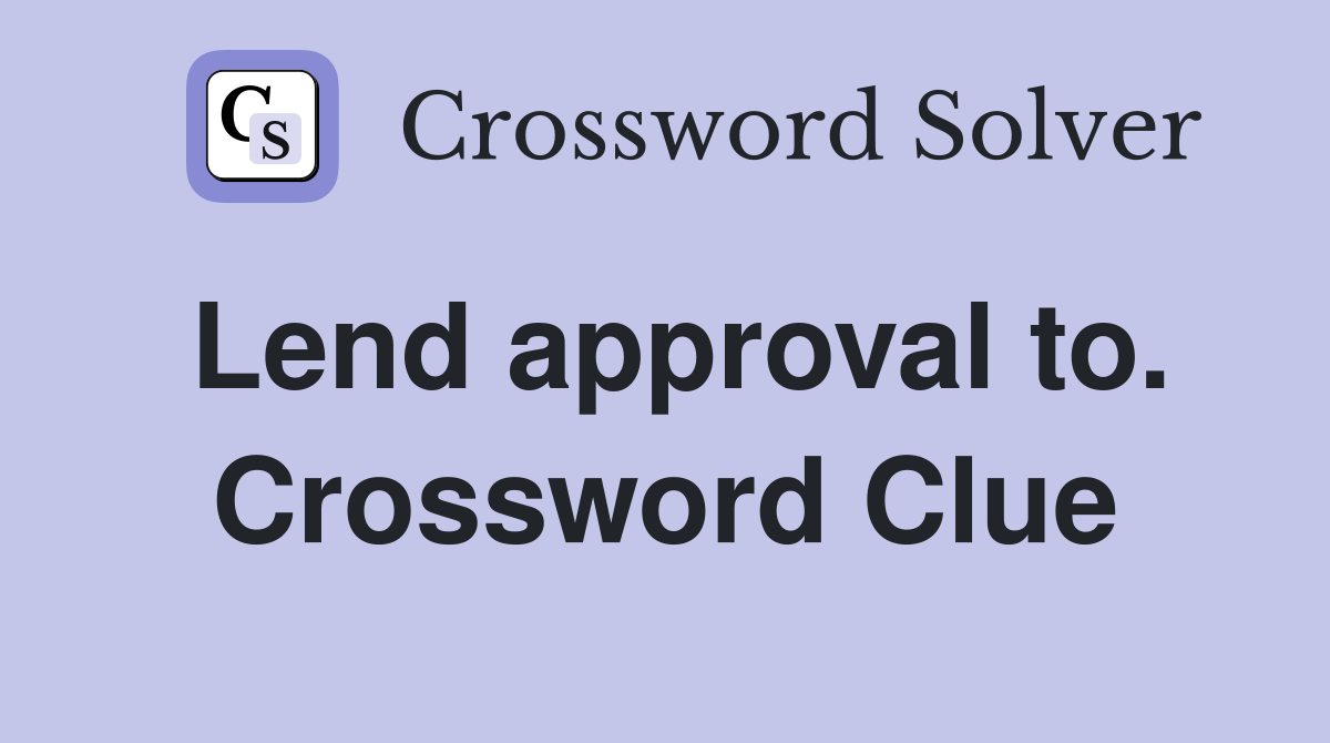 Lend approval to. Crossword Clue