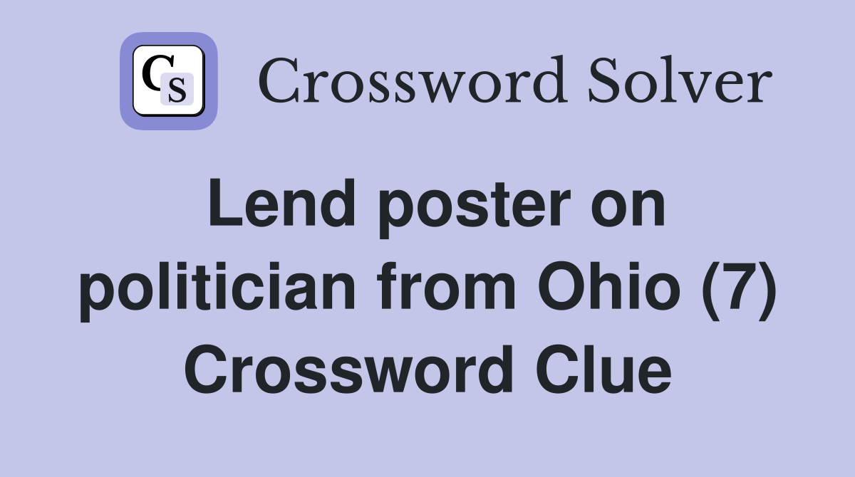 Lend poster on politician from Ohio (7) Crossword Clue