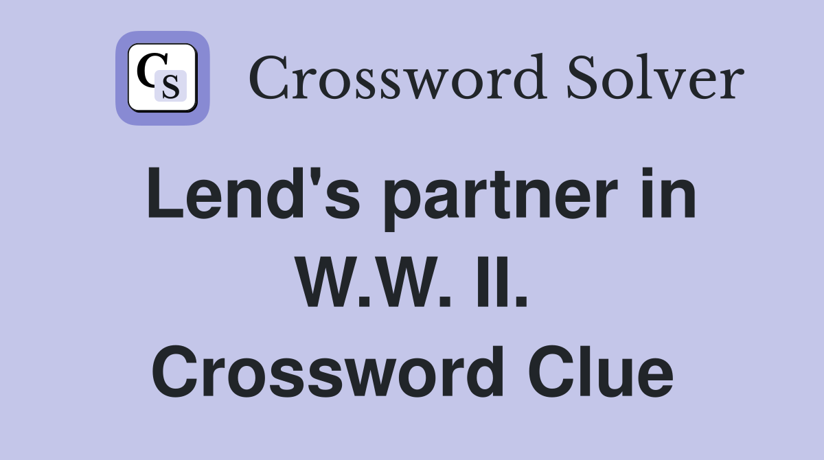 Lend's partner in W.W. II. Crossword Clue