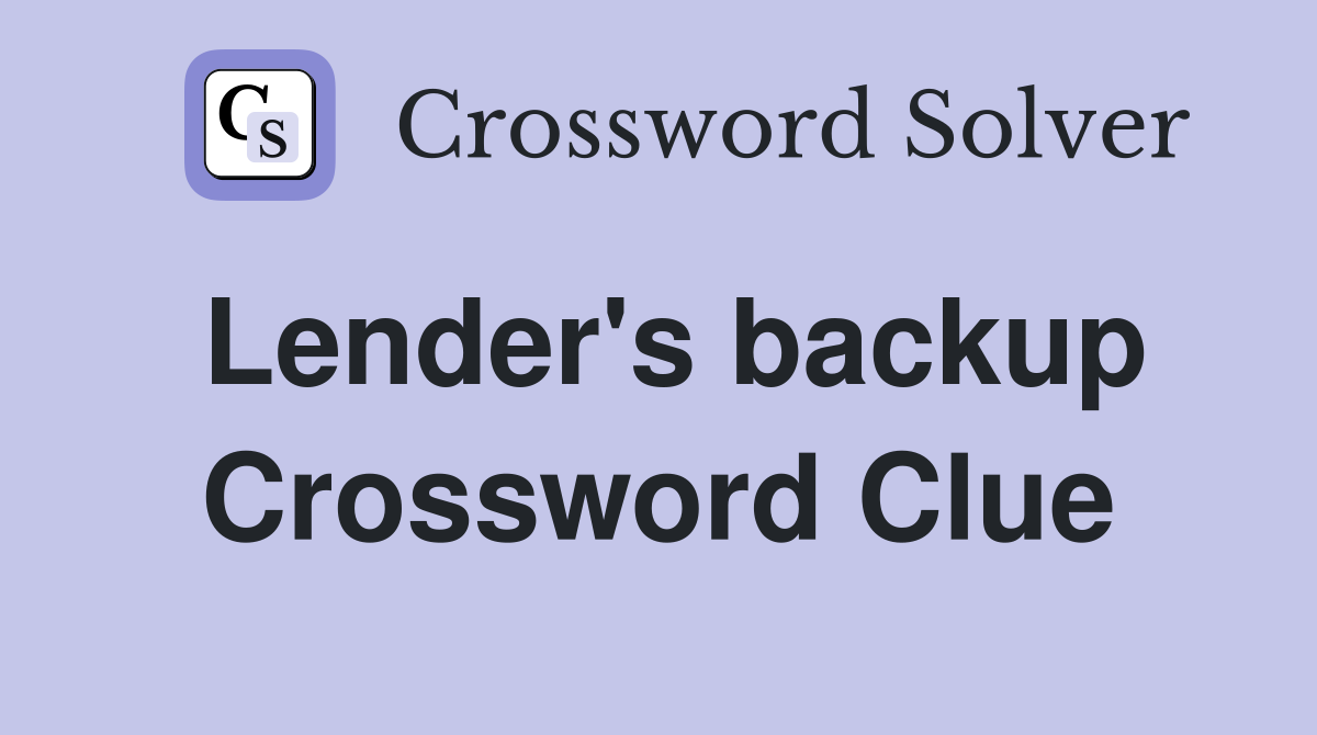 Lender's backup Crossword Clue