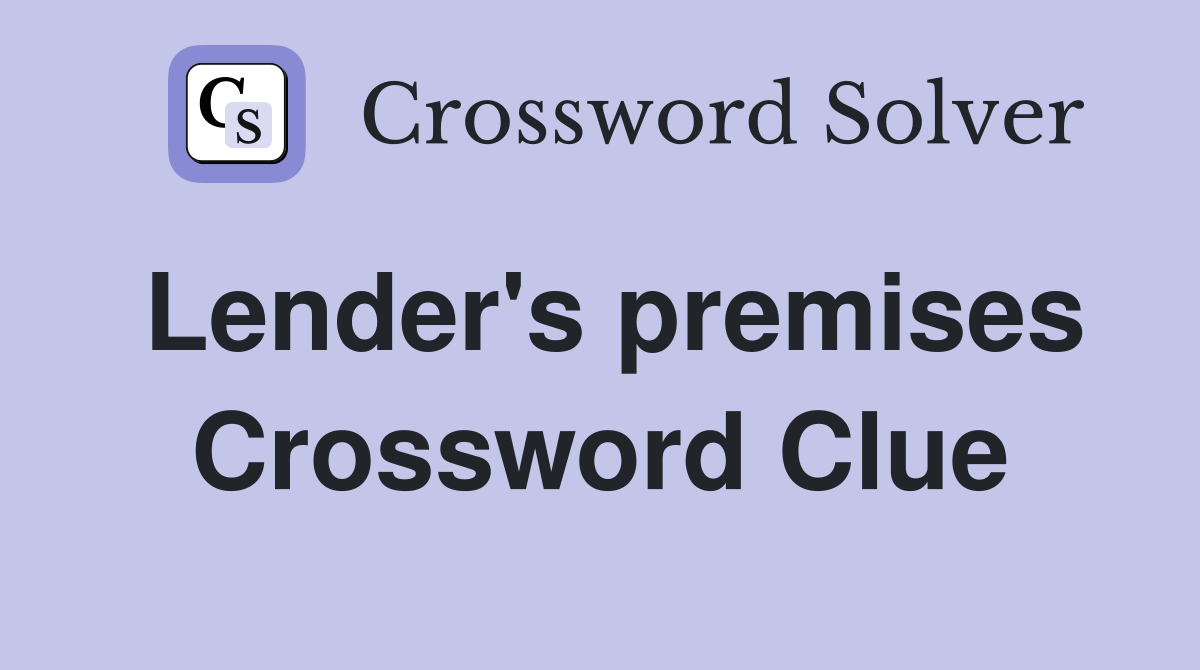 Lender's premises Crossword Clue