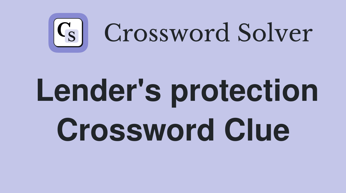 Lender's protection Crossword Clue