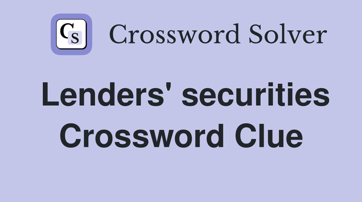 Lenders' securities Crossword Clue