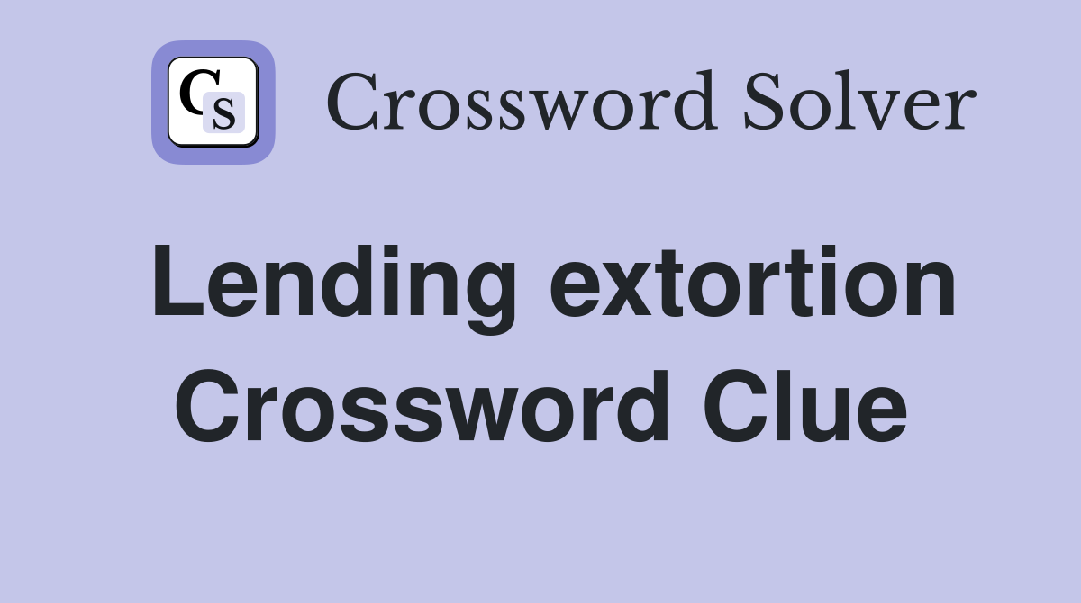 Lending extortion Crossword Clue
