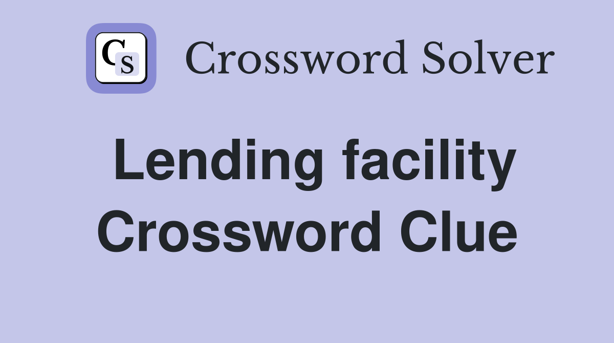 Lending facility Crossword Clue