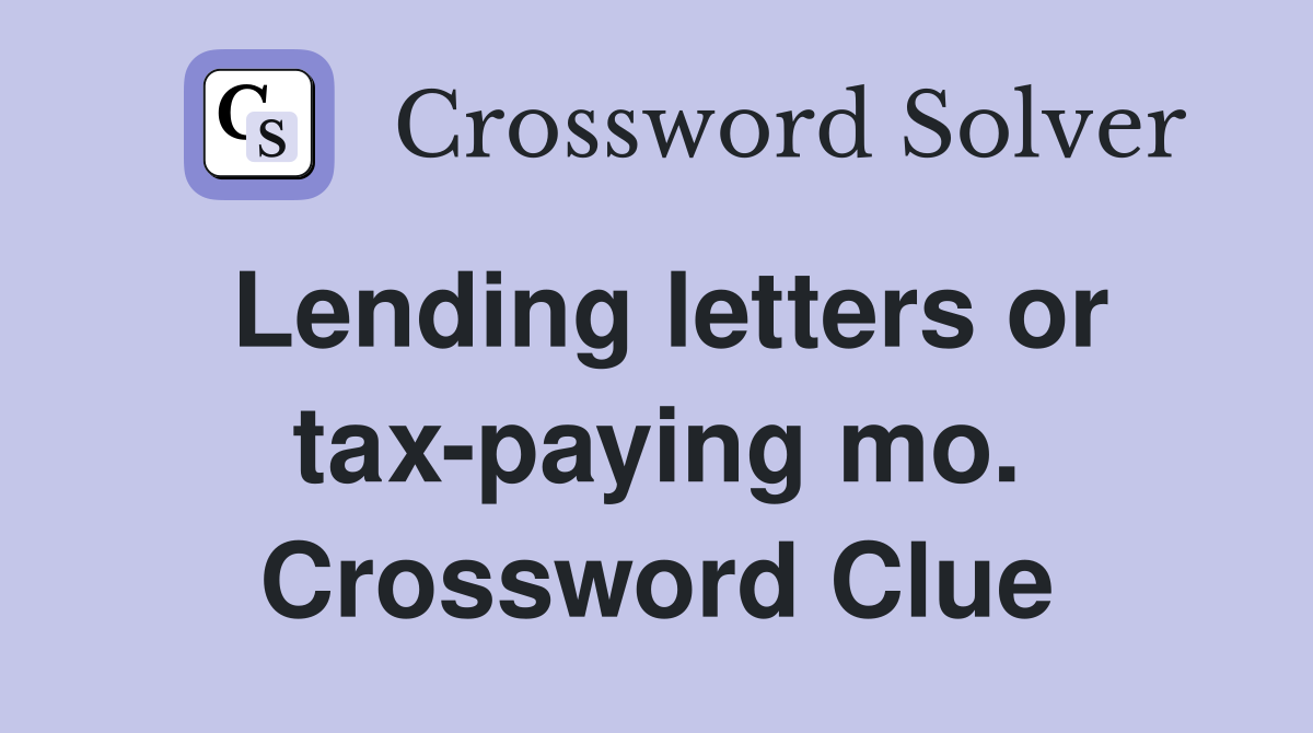 Lending letters or tax-paying mo. Crossword Clue
