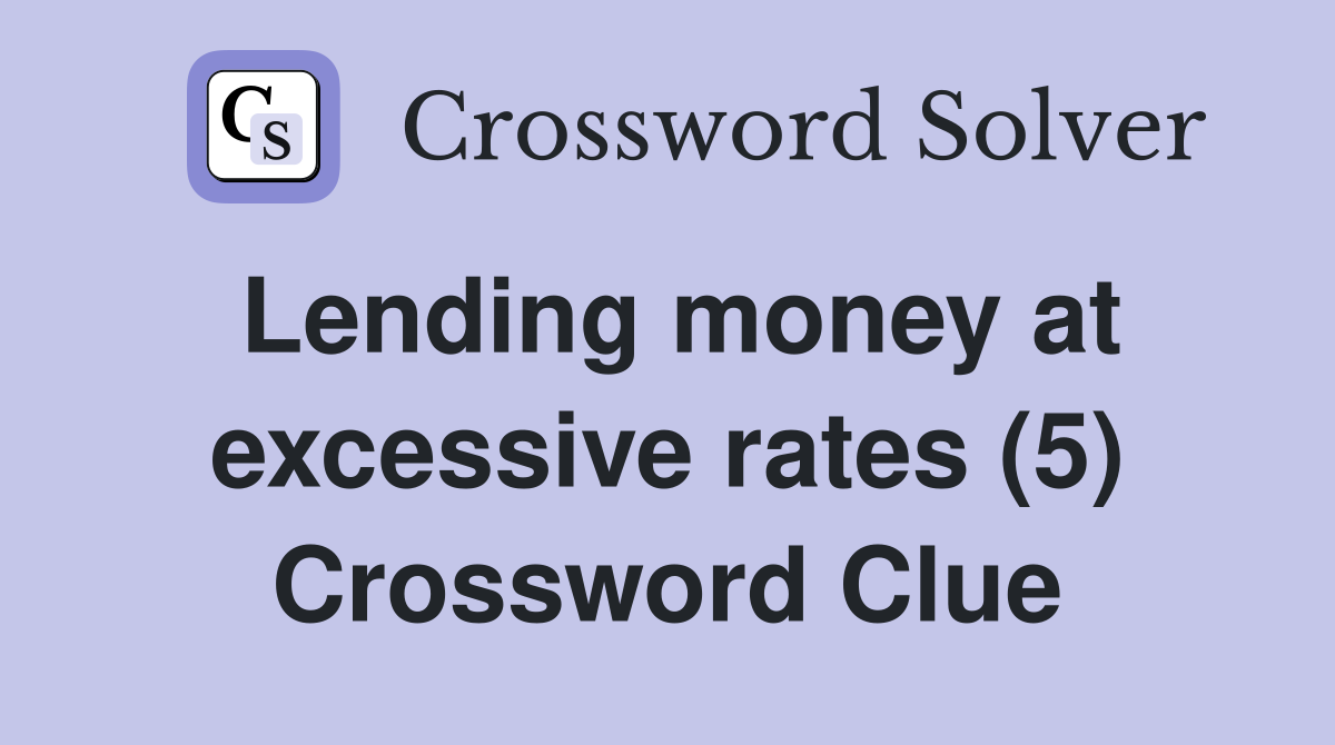 Lending money at excessive rates (5) Crossword Clue