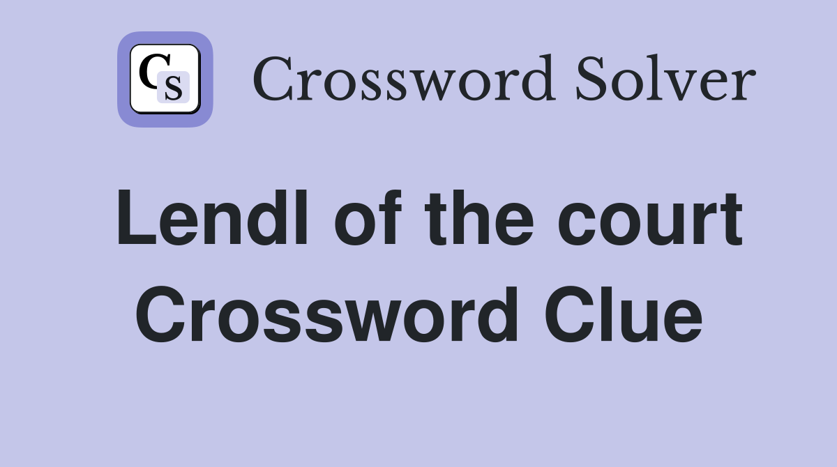 Lendl of the court Crossword Clue