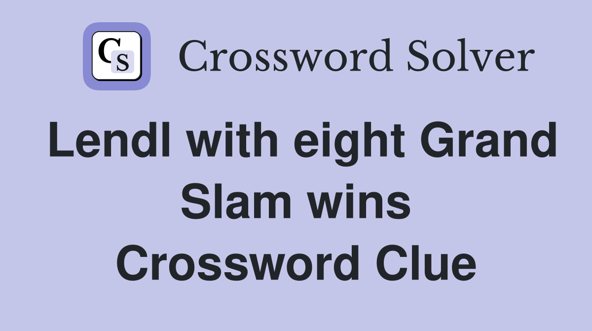 Lendl with eight Grand Slam wins Crossword Clue