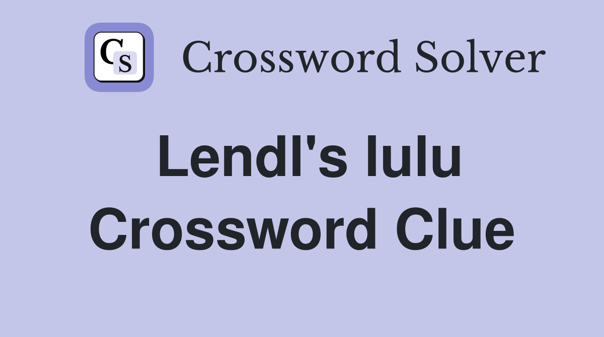 Lendl's lulu Crossword Clue