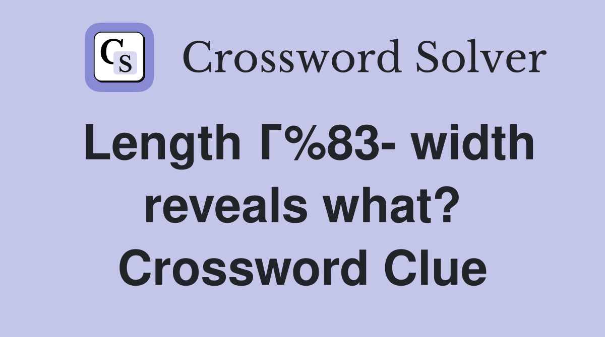 Length Г%83- width reveals what? Crossword Clue