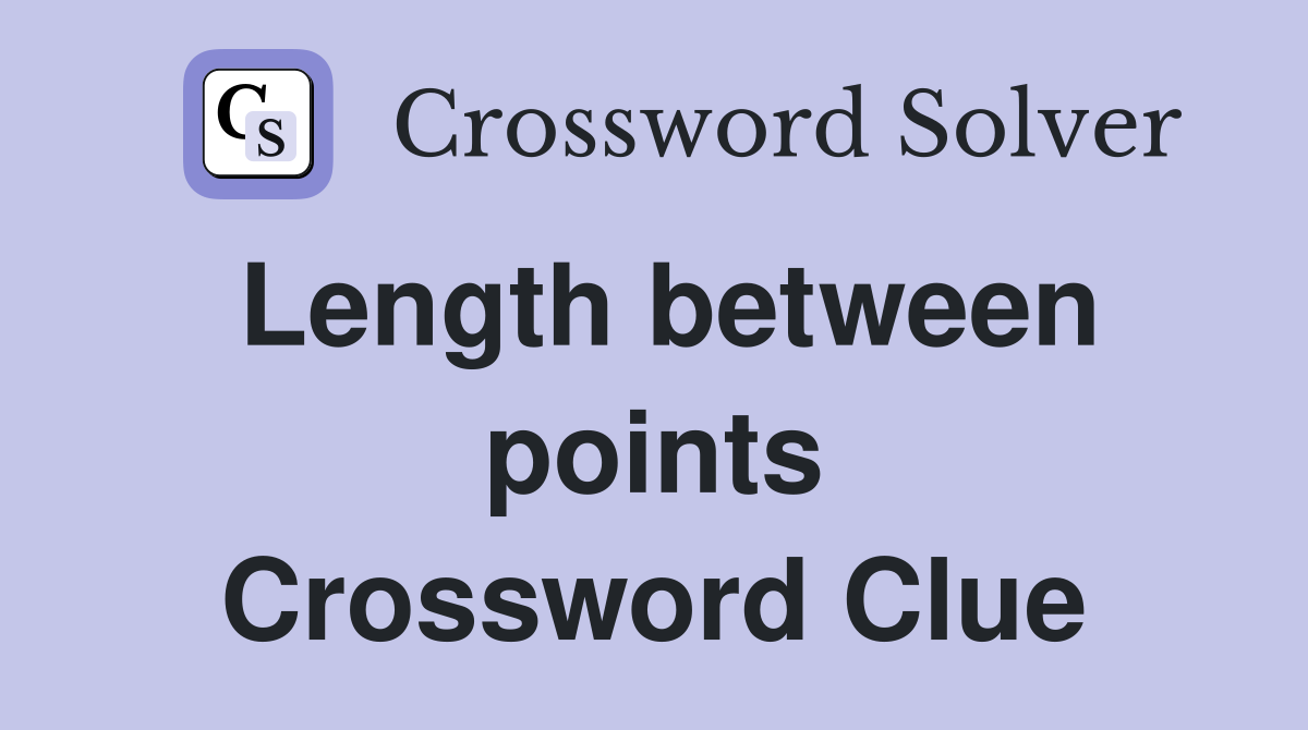 Length between points Crossword Clue