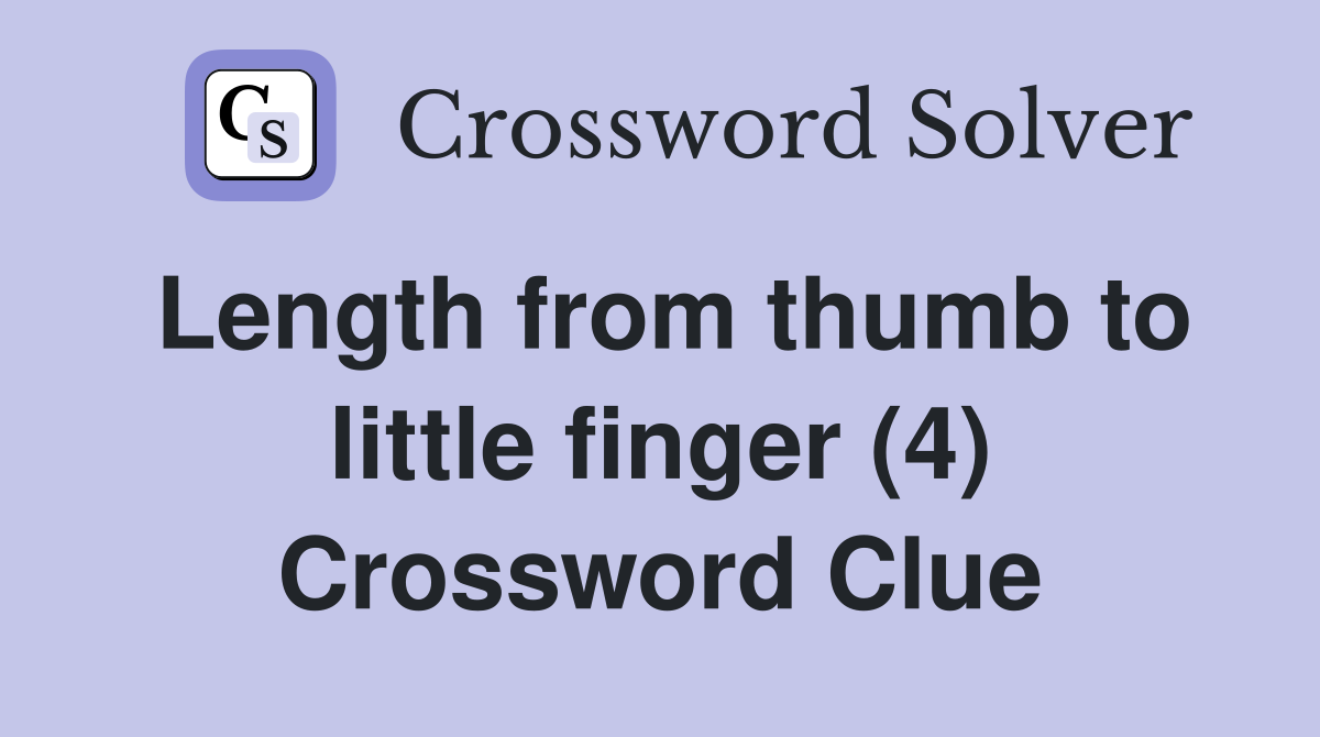 Length from thumb to little finger (4) Crossword Clue