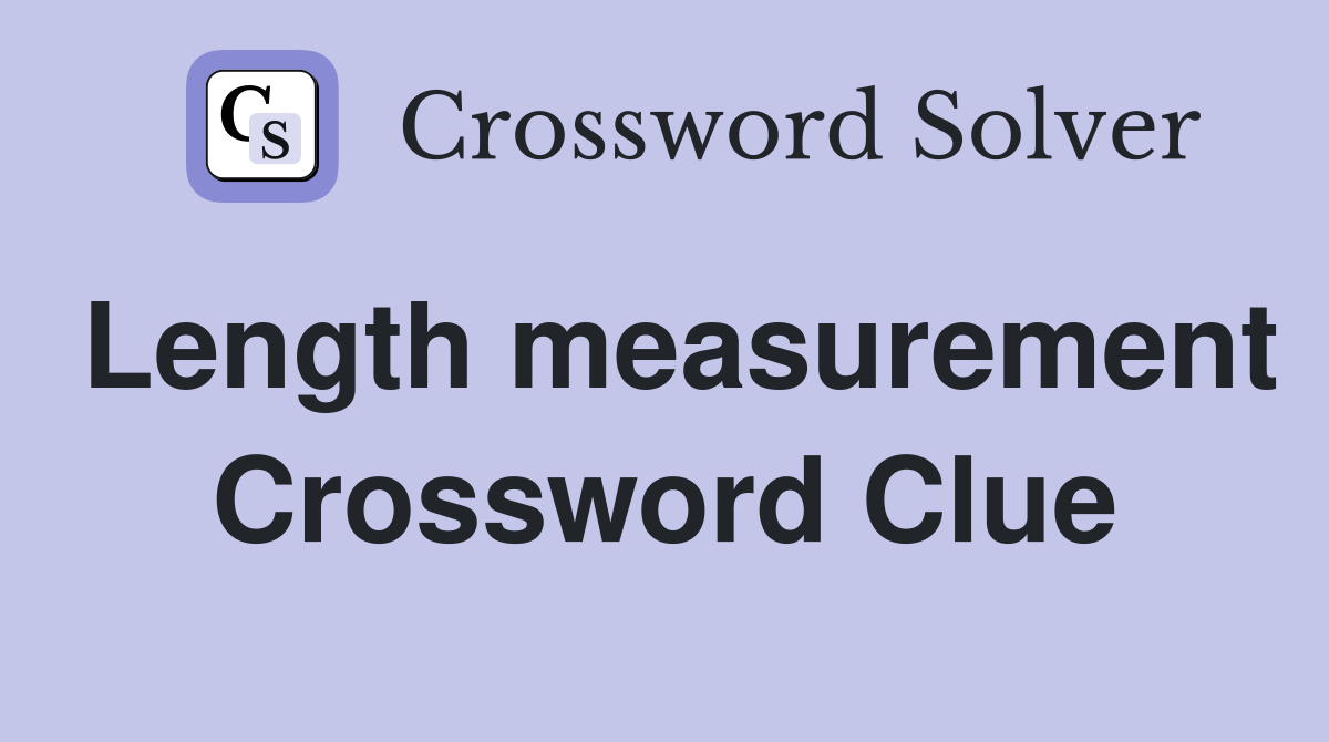 Length measurement Crossword Clue