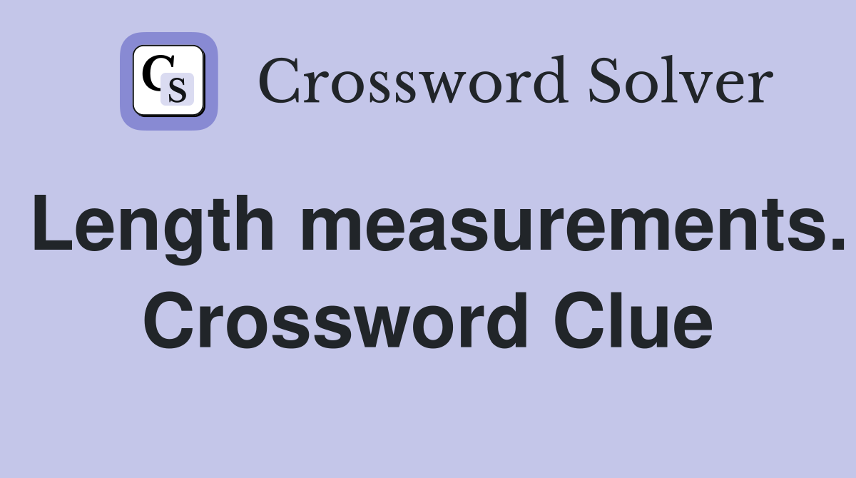 Length measurements. Crossword Clue