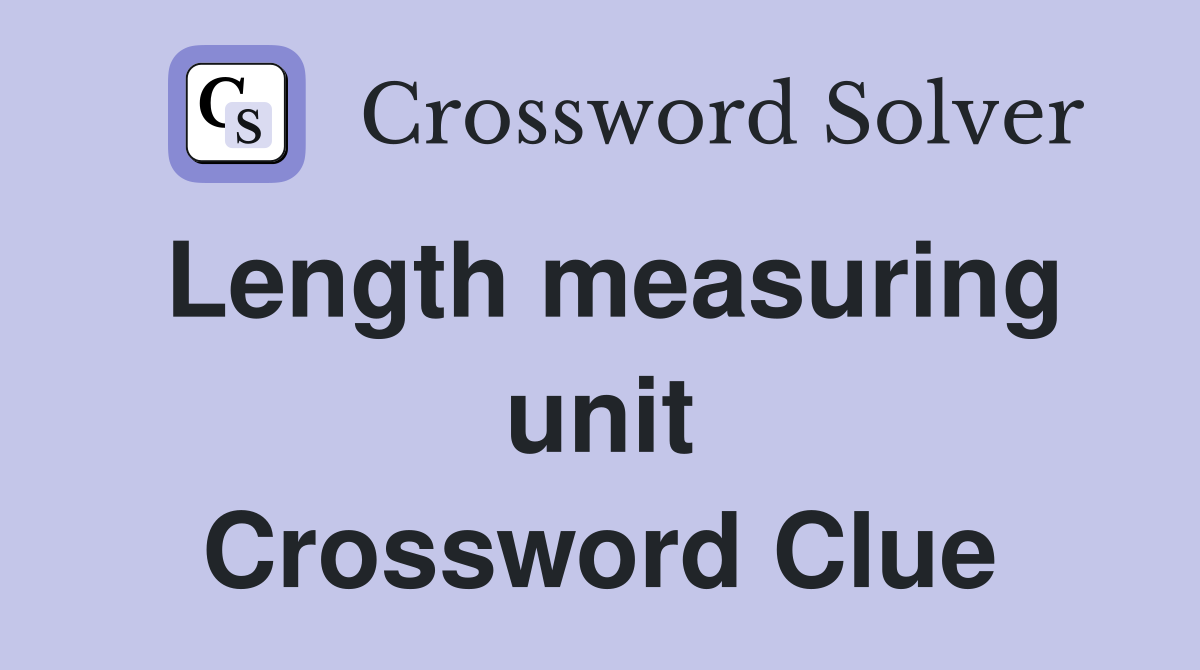Length measuring unit Crossword Clue