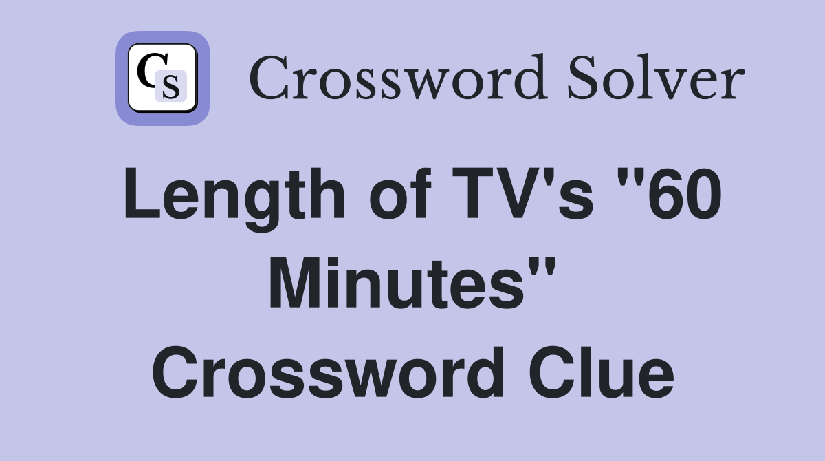 Length of TV's "60 Minutes" Crossword Clue