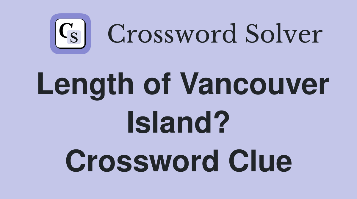 Length of Vancouver Island? Crossword Clue
