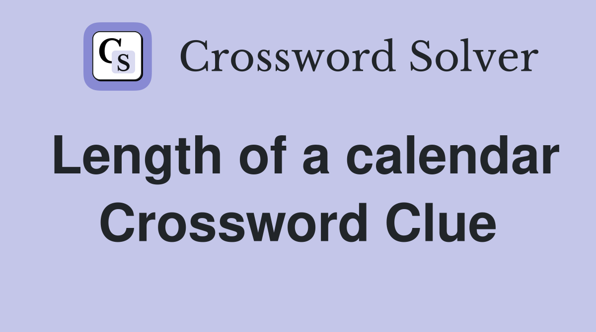 Length of a calendar Crossword Clue