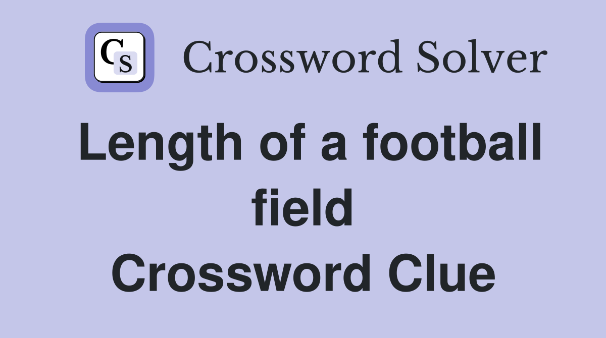 Length of a football field Crossword Clue