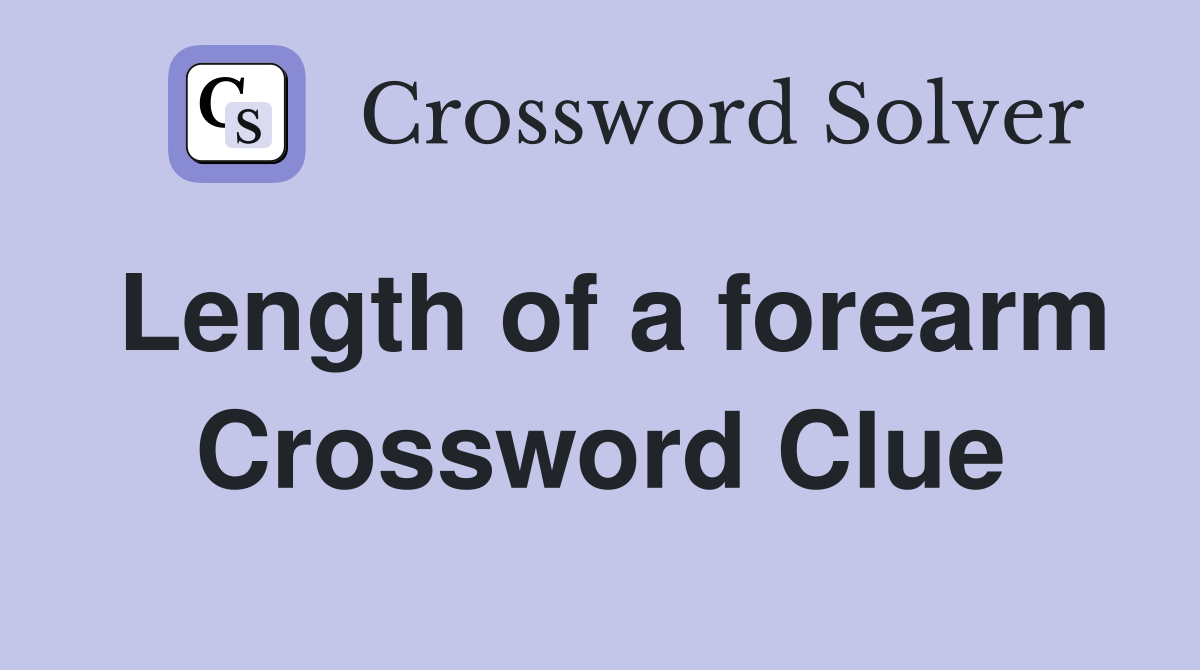 Length of a forearm Crossword Clue