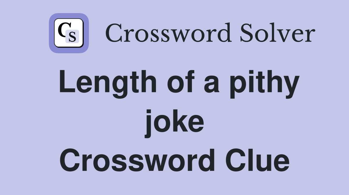 Length of a pithy joke Crossword Clue