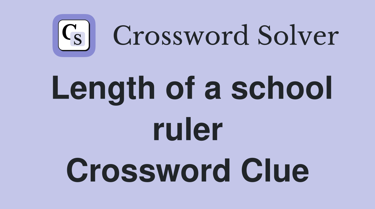 Length of a school ruler Crossword Clue