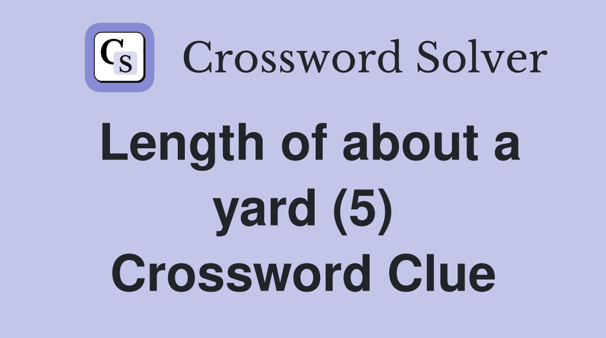 Length of about a yard (5) Crossword Clue