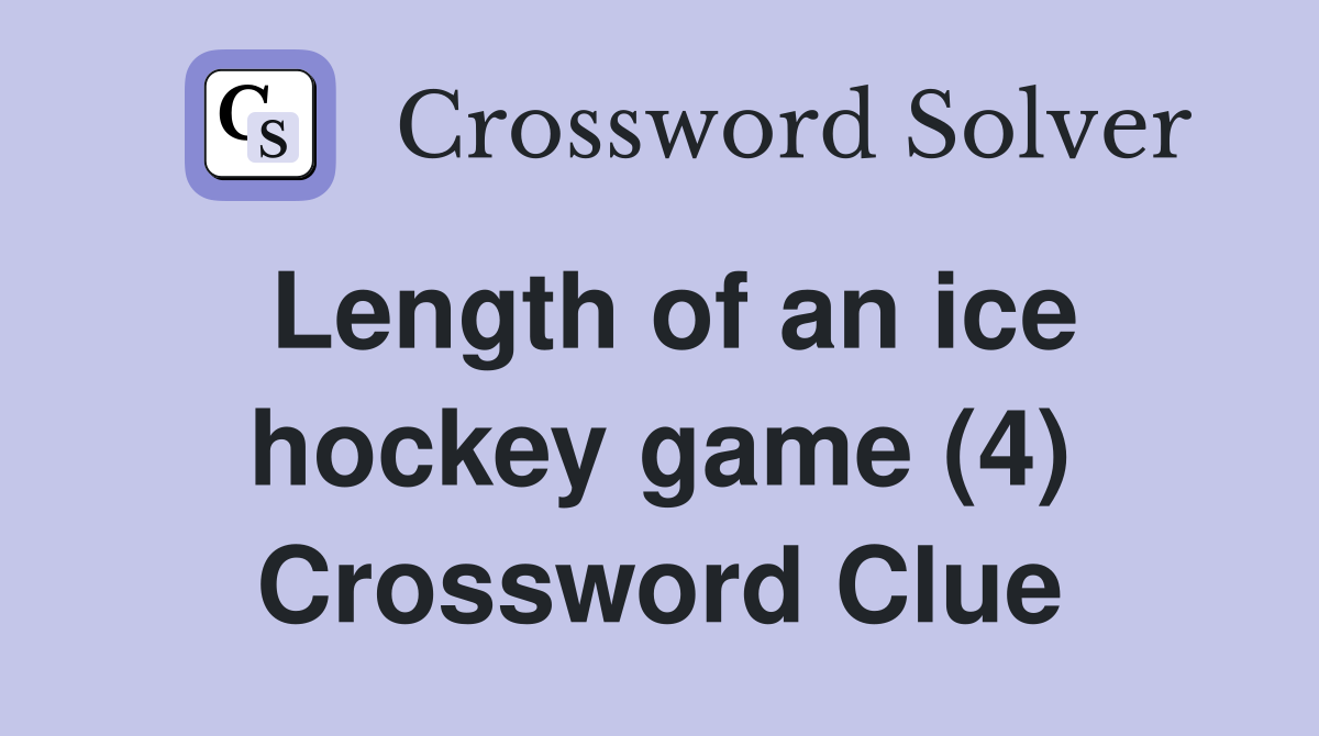 Length of an ice hockey game (4) Crossword Clue