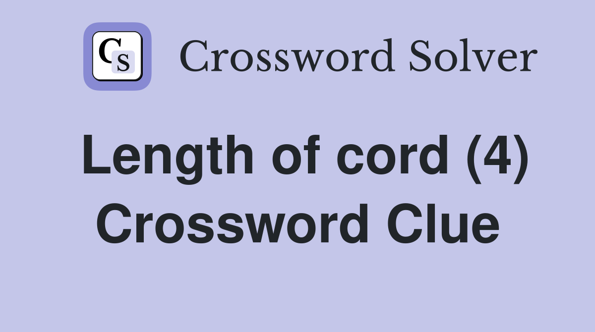 Length of cord (4) Crossword Clue