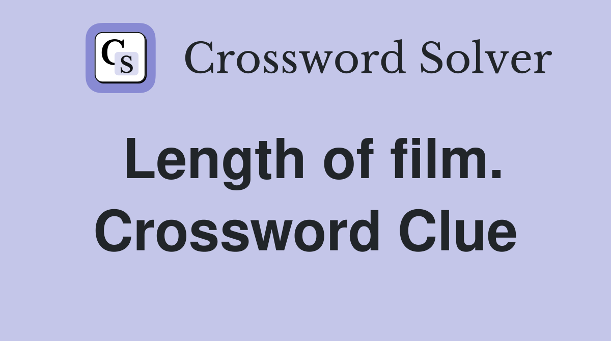 Length of film. Crossword Clue