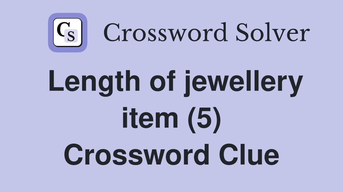 Length of jewellery item (5) Crossword Clue