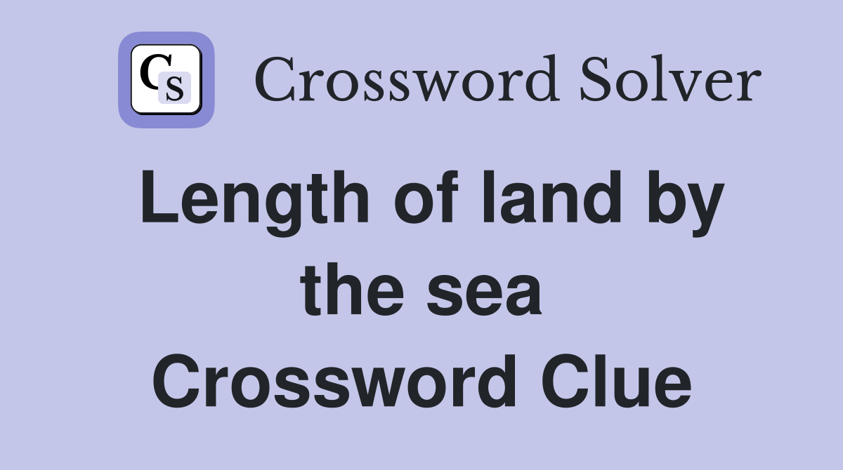 Length of land by the sea Crossword Clue