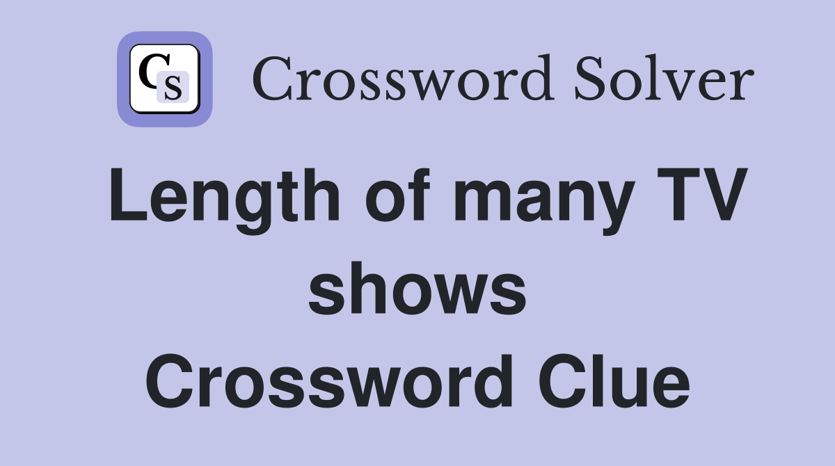 Length of many TV shows Crossword Clue