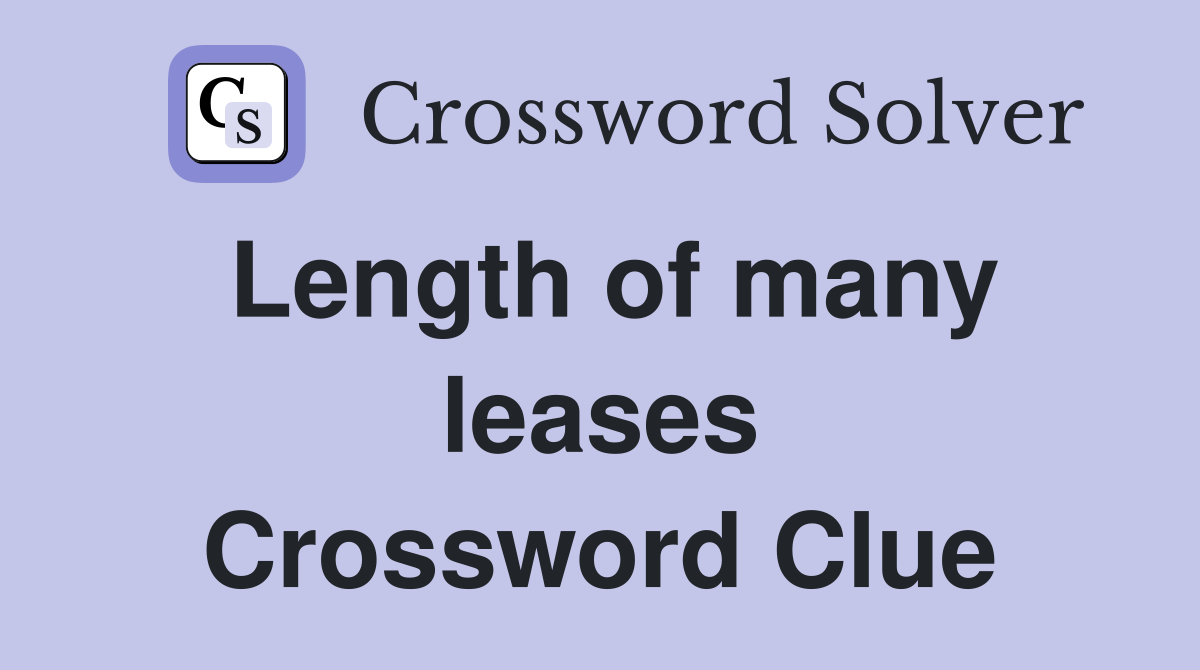 Length of many leases Crossword Clue