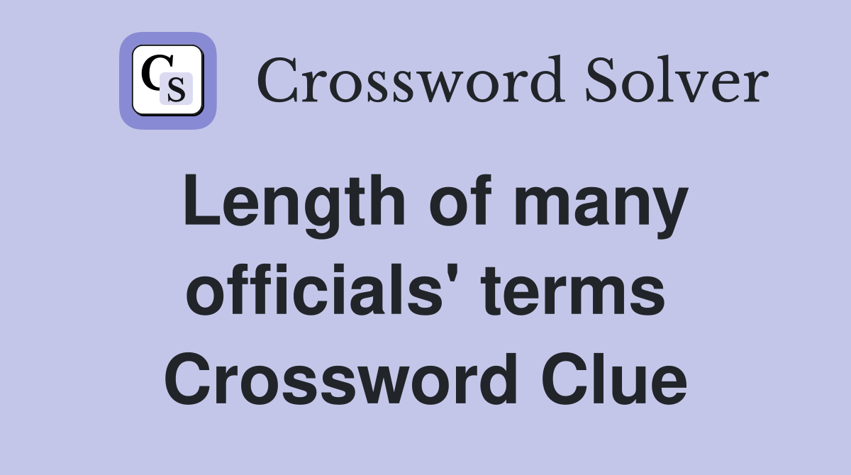 Length of many officials' terms Crossword Clue
