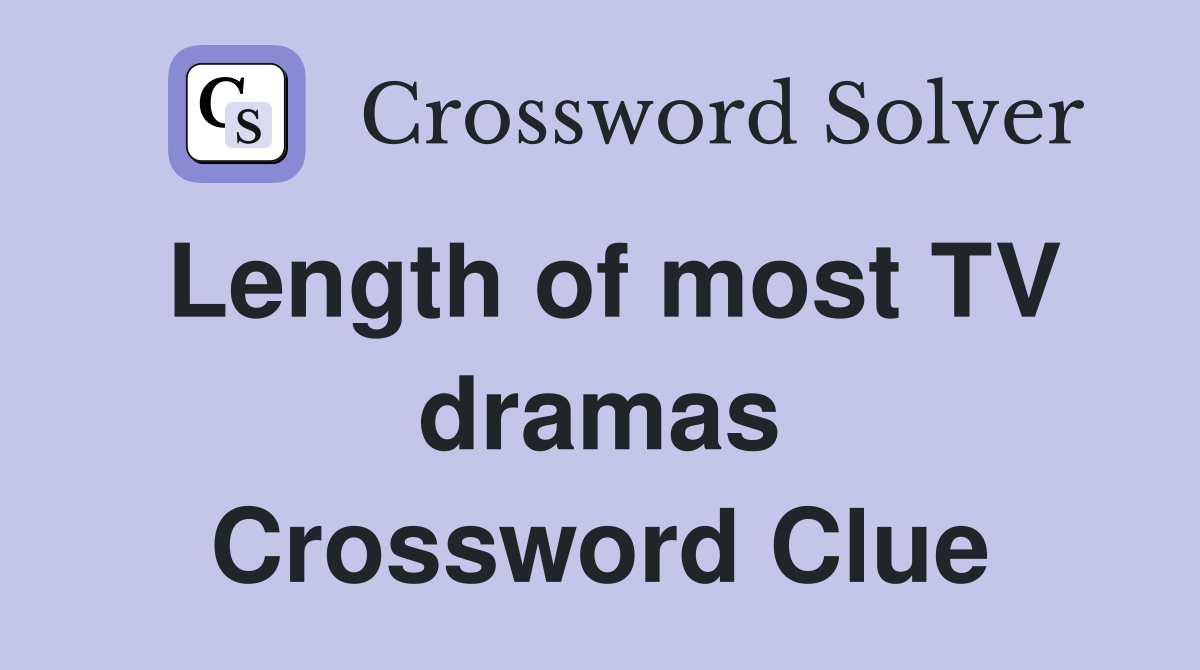 Length of most TV dramas Crossword Clue