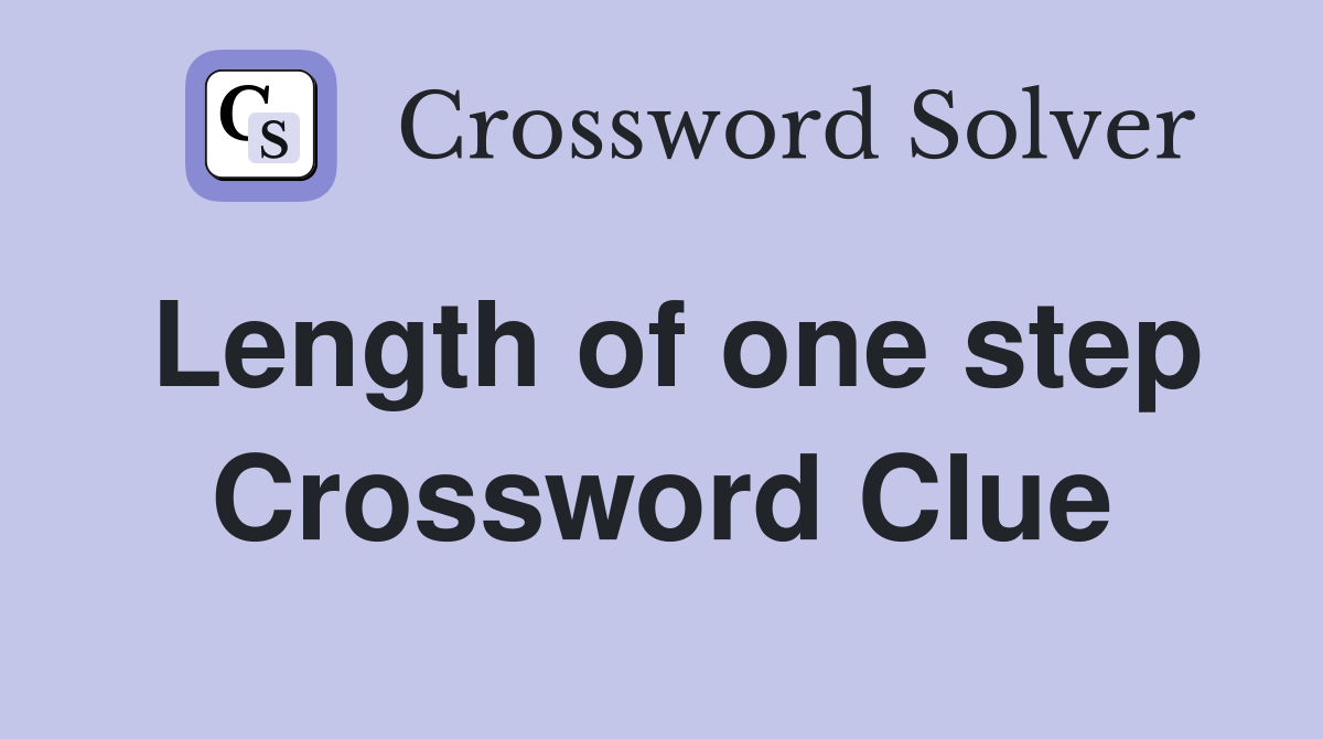 Length of one step Crossword Clue