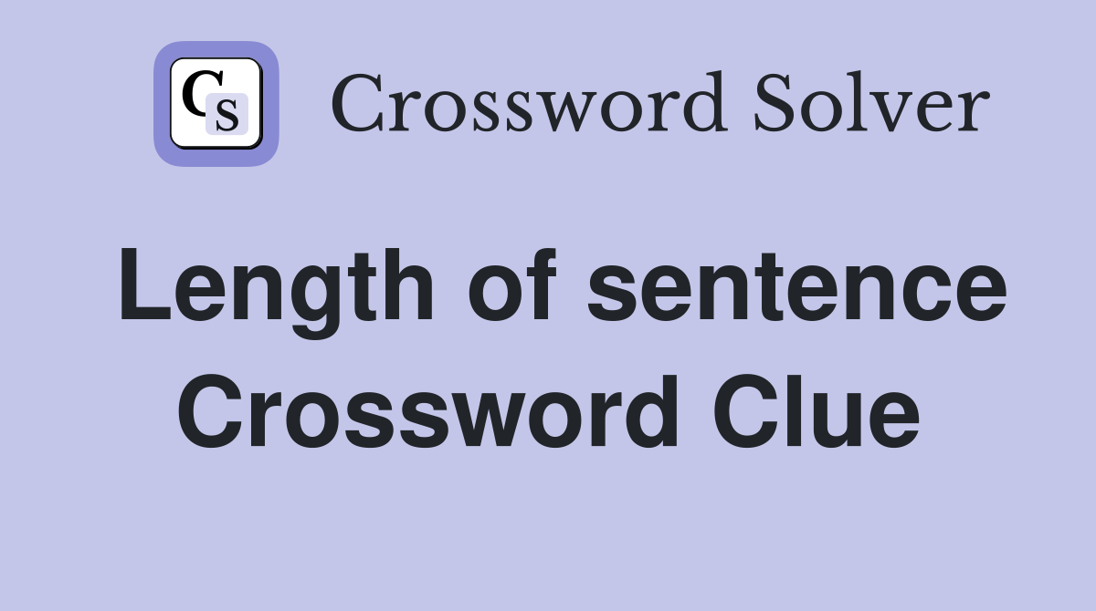 Length of sentence Crossword Clue