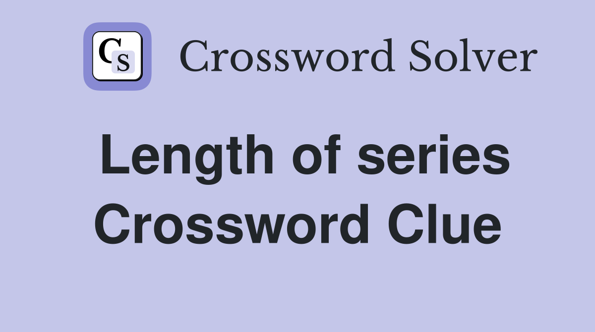 Length of series Crossword Clue